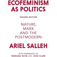 Ecofeminism as Politics: Nature- Marx and the Postmodern